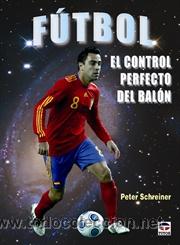 Coleccionismo deportivo: F&uacute;tbol. El control perfecto del bal&oacute;n - Peter Schreiner - Foto 1
