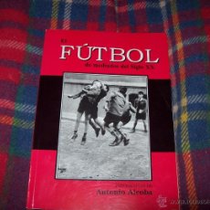 Coleccionismo deportivo: EL FÚTBOL DE MEDIADOS DEL SIGLO XX.ANTONIO ALCOBA.1ª EDICIÓN 2005.EXTRAORDINARIO EJEMPLAR.UNA JOYA.