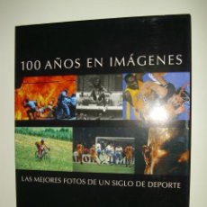 Coleccionismo deportivo: LIBRO - 100 AÑOS EN IMAGENES - EDITADO PERIODICO EL MUNDO DEPORTIVO AÑO 2006