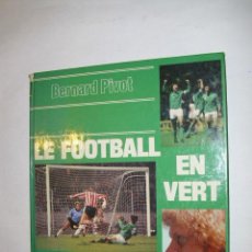 Coleccionismo deportivo: LIBRO IMPORTADO - SAINT ETTIENE LE FOOTBALL EN VERT AÑO 1980 - BERNARD PIVOT-L2