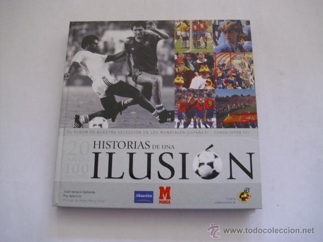 Coleccionismo deportivo: LIBRO EDITADO POR MARCA - SELECCION ESPA&Ntilde;OLA , HISTORIAS DE UNA ILUSION - - Foto 1