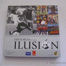 Coleccionismo deportivo: LIBRO EDITADO POR MARCA - SELECCION ESPAÑOLA , HISTORIAS DE UNA ILUSION -