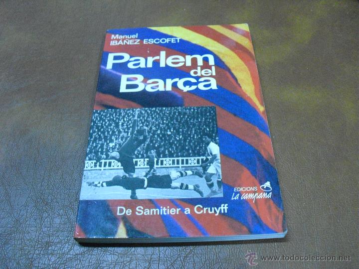Coleccionismo deportivo: LIBRO F.C.BARCELONA-BAR&Ccedil;A-PARLEM DEL BAR&Ccedil;A -DE SAMITIER A CRUYFF - Foto 1