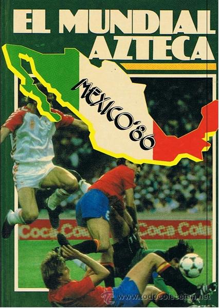 Coleccionismo deportivo: EL MUNDIAL AZTECA M&Eacute;XICO 1986 - Foto 1