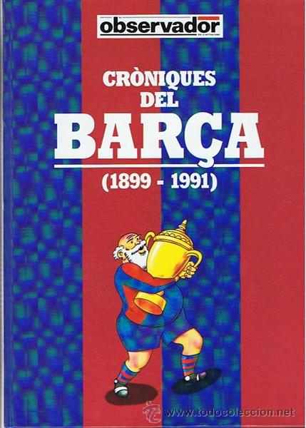 Coleccionismo deportivo: CR&Oacute;NIQUES DEL BAR&Ccedil;A ( 1899 -1991) - Foto 1