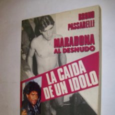 Coleccionismo deportivo: LIBRO - MARADONA LA CAIDA DE UN IDOLO - BRUNO PASSARELLI - EDICIONES B - AÑOS 1991