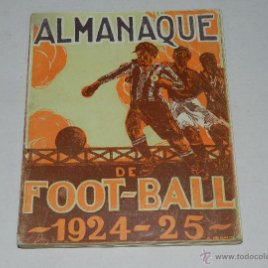 LIBRO - ALMANAQUE DE FOOT-BALL 1924 - 1925 , POR PUIG DE BACARDI, EDUARDO FELIU, MUY ILUSTRADO