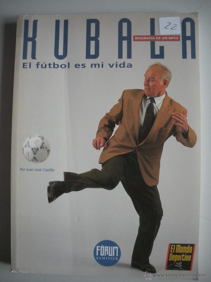 LIBRO DE - KUBALA - EL FUTBOL ES MI VIDA - (Coleccionismo Deportivo - Libros de Fútbol)