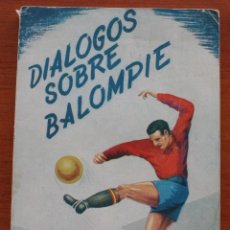 Coleccionismo deportivo: DIALOGOS SOBRE BALOMPIE. FERNANDO GONZALEZ MART. (FIDELITO). MALAGA 1962. FUTBOL. Lote 49617898