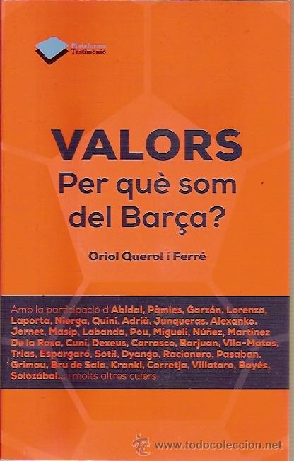 Coleccionismo deportivo: VALORS PER QUE SOM DEL BAR&Ccedil;A ORIOL QUEROL I FERRE PLATAFORMA TESTIMONIO - Foto 1