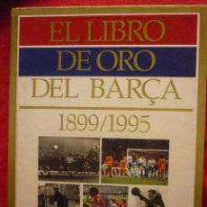Coleccionismo deportivo: EL LIBRO DE ORO DEL BARÇA (1899/1995) LIBRO / ALBUM DE LÁMINAS SOBRE LA HISTORIA DEL BARÇA. Lote 50646832