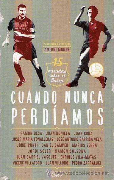 Coleccionismo deportivo: CUANDO NUNCA PERD&Iacute;AMOS 15 MIRADAS SOBRE EL BAR&Ccedil;A  ANTONIO MUNNE - Foto 1