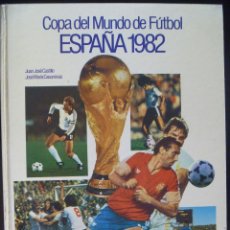 Coleccionismo deportivo: LIBRO COPA DEL MUNDO DE FUTBOL ESPAÑA 1982 . DE CASTILLO Y CASANOVA
