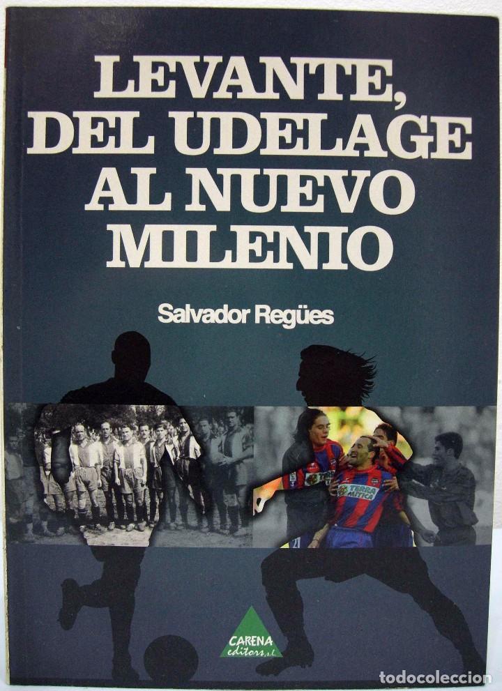 Collezionismo sportivo: SALVADOR REG&Uuml;ES - LEVANTE, DEL UDELAGE AL NUEVO MILENIO. CARENA, 2009.