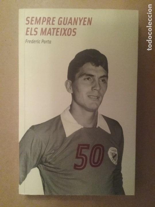 Coleccionismo deportivo: F&Uacute;TBOL LIBRO SEMPRE GUANYEN ELS MATEIXOS ED. L&Iacute;MITADA 500 EJEMPLARES - Foto 1
