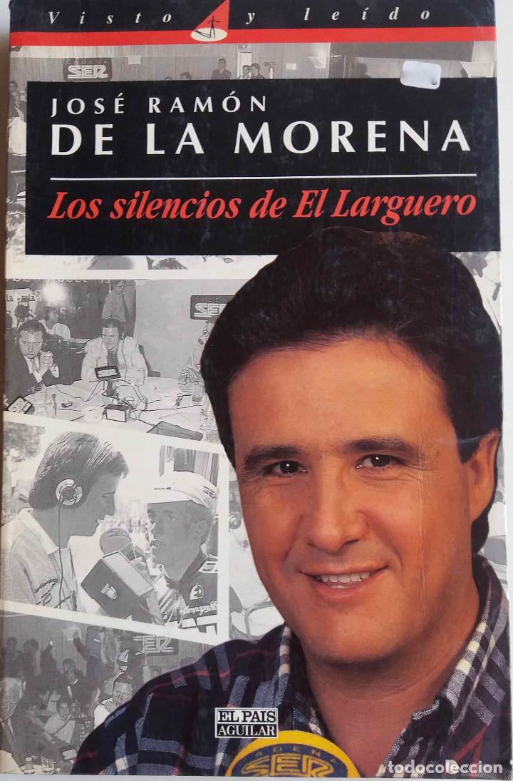 Coleccionismo deportivo: JOS&Eacute; RAM&Oacute;N DE LA MORENA, LOS SILENCIOS DE EL LARGUERO. LIBRO - Foto 1