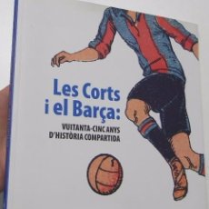 Coleccionismo deportivo: LES CORTS I EL BARÇA: VUITANTA-CINC ANYS D'HISTÒRIA COMPARTIDA - MANUEL TOMÀS I BELENGUER. Lote 93360155