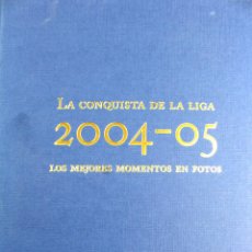 Coleccionismo deportivo: L-2124. FC BARCELONA.LA CONQUISTA DE LA LIGA 2004-05. LOS MEJORES MOMENTOS EN FOTOS.. Lote 106933115