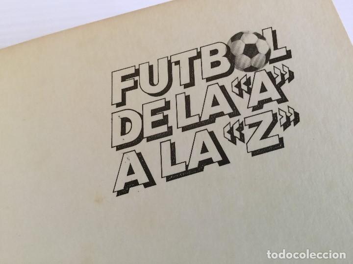 Coleccionismo deportivo: Libro F&uacute;tbol de la A a la Z &ndash; A&ntilde;o 1982 &ndash; Philips - Foto 5