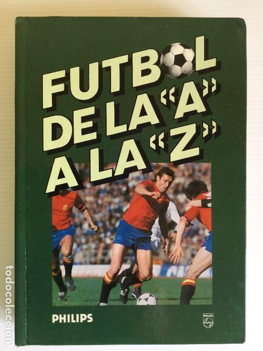 Coleccionismo deportivo: Libro F&uacute;tbol de la A a la Z &ndash; A&ntilde;o 1982 &ndash; Philips - Foto 1