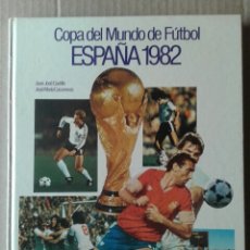 Coleccionismo deportivo: COPA DEL MUNDO DE FÚTBOL ESPAÑA 1982, POR JUAN JOSÉ CASTILLO Y JOSÉ MARÍA CASANOVAS (CEDAG, 1982).. Lote 125186103