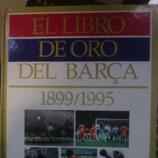 Coleccionismo deportivo: EL LIBRO DE ORO DEL BARÇA. 1899-1995 -COLECCIONABLE COMPLETO -VER FOTOS. Lote 139890118