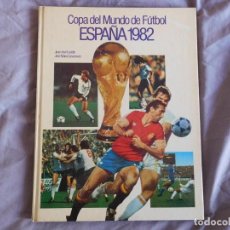 Coleccionismo deportivo: LIBRO COPA DEL MUNDO DE FÚTBOL ESPAÑA 1982. Lote 157234462