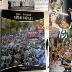 Coleccionismo deportivo: PÁGINAS DE ORO DEL FÚTBOL ANDALUZ LIBRO HISTORIA ANDALUCÍA SEVILLA FC BETIS MÁLAGA GRANADA CF CÁDIZ