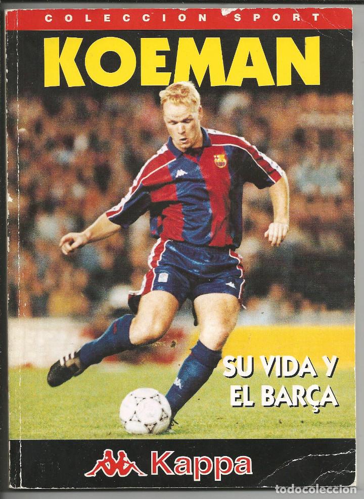 Coleccionismo deportivo: KOEMAN, SU VIDA Y EL BAR&Ccedil;A - COLECCI&Oacute;N SPORT 1995 - Foto 1