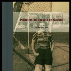 Coleccionismo deportivo: LIBRO NUEVO Y PRECINTADO. PIONEIRAS DO DEPORTE EN GALICIA. CRISTINA LOPEZ VILLAR.. Lote 189290543