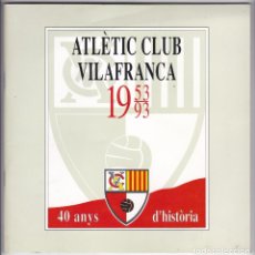 Coleccionismo deportivo: ATLÈTIC CLUB VILAFRANCA 1953 - 1993 - 40 ANYS D'HISTÒRIA. Lote 190237852