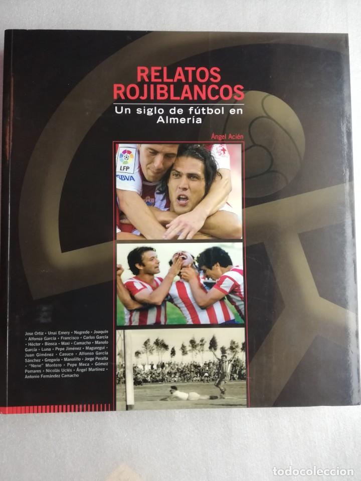 Sports collectibles: RELATOS ROJIBLANCOS-UN SIGLO DE FUTBOL EN ALMERIA-