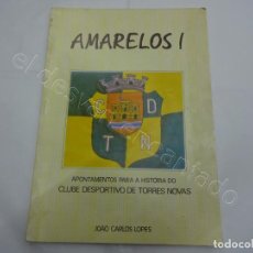 Coleccionismo deportivo: AMARELOS! HISTÓRIA DE CLUBE DESPORTIVO DE TORRES NOVAS.. Lote 208925845
