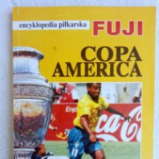 Coleccionismo deportivo: ENCYKLOPEDIA PILKARSKA FUJI. ”COPA AMERICA”. / ZAME-500