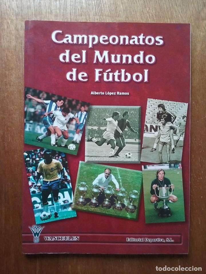 Collezionismo sportivo: CAMPEONATOS DEL MUNDO DE FUTBOL, ALBERTO LOPEZ RAMOS, WANCEULEN EDITORIAL DEPORTIVA, 2001