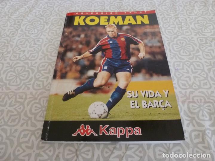 Coleccionismo deportivo: (LLL) LIBRO-KOEMAN SU VIDA Y EL BAR&Ccedil;A - Foto 1