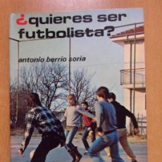 Coleccionismo deportivo: ¿QUIERES SER FUTBOLISTA? ANTONIO BERRIO SORIA / 1978. EDITORIAL HISPANO EUROPEA