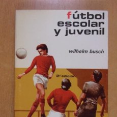 Coleccionismo deportivo: FÚTBOL ESCOLAR Y JUVENIL / WILHELM BUSCH / 1974. EDITORIAL HISPANO EUROPEA