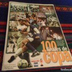 Coleccionismo deportivo: LIBRO 100 FINALES DE COPA HISTORIA DEL CAMPEONATO DE ESPAÑA DE LUIS ARNÁIZ. 130 PÁGINAS.