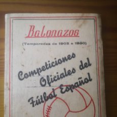 Coleccionismo deportivo: 1950 - BALONAZOS, COMPETICIONES OFICIALES DEL FÚTBOL ESPAÑOL, RAMÓN DE CIRIA. Lote 236066900