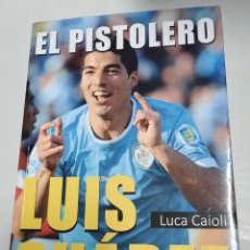 Coleccionismo deportivo: EL PISTOLERO. LUIS SUAREZ - LUCA CAIOLI