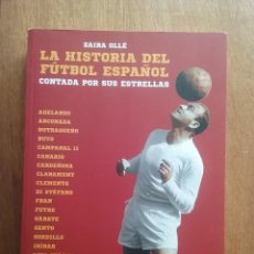 Coleccionismo deportivo: LA HISTORIA DEL FUTBOL ESPAÑOL, CONTADA POR SUS ESTRELLAS, ZAIRA OLLE, T&B EDITORES, 2015. Lote 271396143