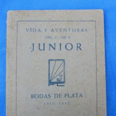 Coleccionismo deportivo: VIDA Y AVENTURAS DEL CLUB DE FÚTBOL C. DE F. JUNIOR. BODAS DE PLATA 1917 - 1942. BARCELONA