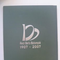 Coleccionismo deportivo: REAL BETIS BALOMPIÉ 1907 - 2007 . EL TOMO DEL CENTENARIO . LIBRO, 1 ª EDICION 2007. Lote 333142603