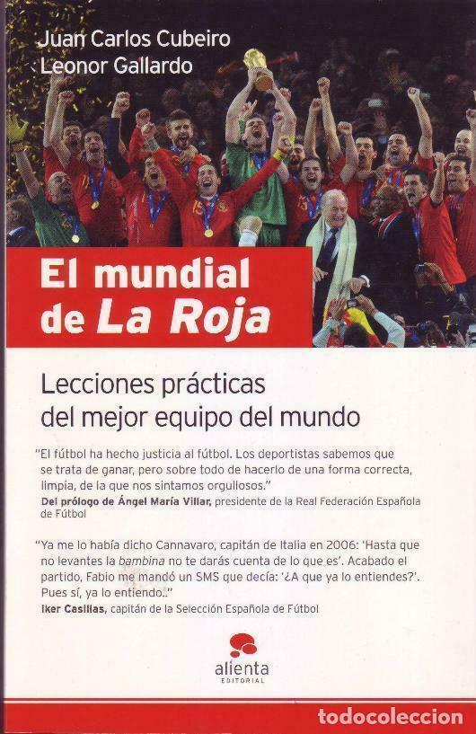 Collezionismo sportivo: EL MUNDIAL DE LA ROJA. LECCIONES PRÁCTICAS DEL MEJOR EQUIPO DEL MUNDO - Cubeiro, J.C. y Gallardo, L