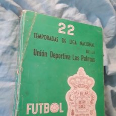 Coleccionismo deportivo: 22 TEMPORADAS DE LIGA NACIONAL DE LA UNION DEPORTIVA LAS PALMAS. ÚNICO. FUTBOL 1950-1972 CANARIAS. Lote 294041353