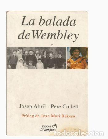 Coleccionismo deportivo: LA BALADA DE WEMBLEY-Pitu Abril, Pere Cullell - Foto 1