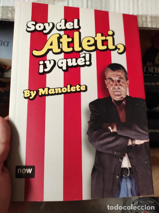 Coleccionismo deportivo: SOY DEL ATLETI, &iexcl;Y QUE! Manolete - Foto 1