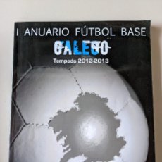 Coleccionismo deportivo: I ANUARIO FUTBOL BASE GALEGO - TEMPORADA 2012 2013 - REAL FEDERACION GALLEGA DE FUTBOL. Lote 320277338