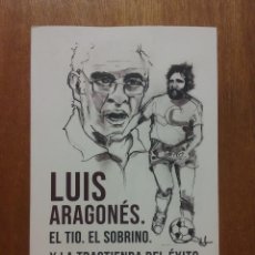 Coleccionismo deportivo: LUIS ARAGONES EL TIO EL SOBRINO Y LA TRASTIENDA DEL EXITO, ANSELMO VICIOSO, UNIVERSO DE LETRAS. Lote 321312208